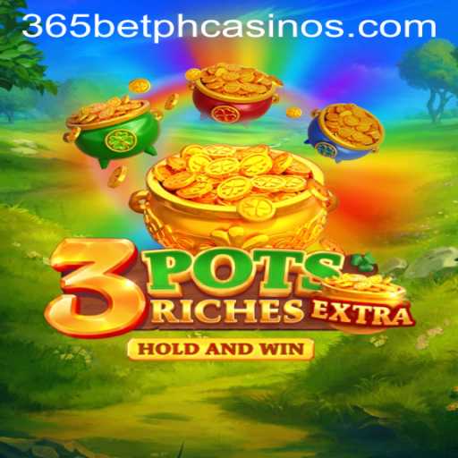 Explore the Exciting World of 3potsExtra and the Thrilling Connection with 365BetPH