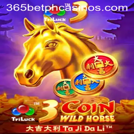Discover the Thrills of 3CoinWildHorse with 365BetPH
