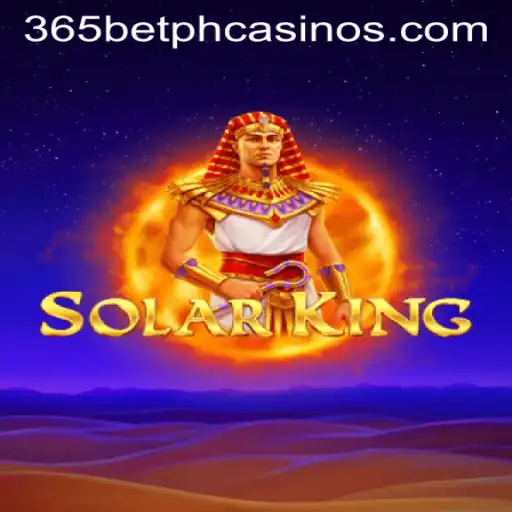 Exploring SolarKing: The Ultimate Gaming Experience on 365BetPH