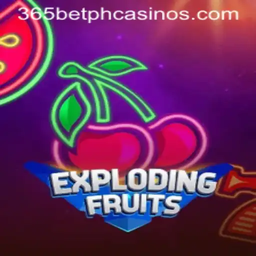 ExplodingFruits: A Delightful Gaming Adventure with 365BetPH