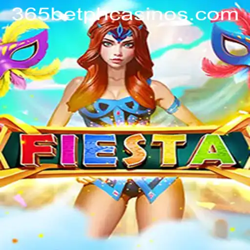 Discovering the Thrills of Fiesta on 365BetPH